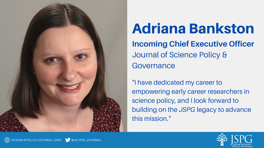 Headshot of Adriana Bankston. Text reads: Adriana Bankston. Incoming Chief Executive Officer. Journal of Science Policy & Governance. I have dedicated my career to empowering early career researchers in science policy, and I look forward to building on the JSPG legacy to advance this mission. JSPG logo. sciencepolicyjournal.org. @SciPolJournal
