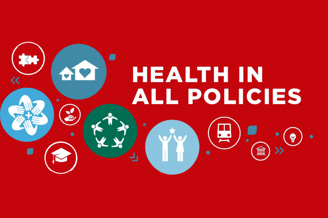 Image of various icons: puzzle piece, hands in a circle, homes with heart shapes inside, peole in a circle, light bulb, transportation, graduation cap. With text that reads Health in All Policies on a red background.