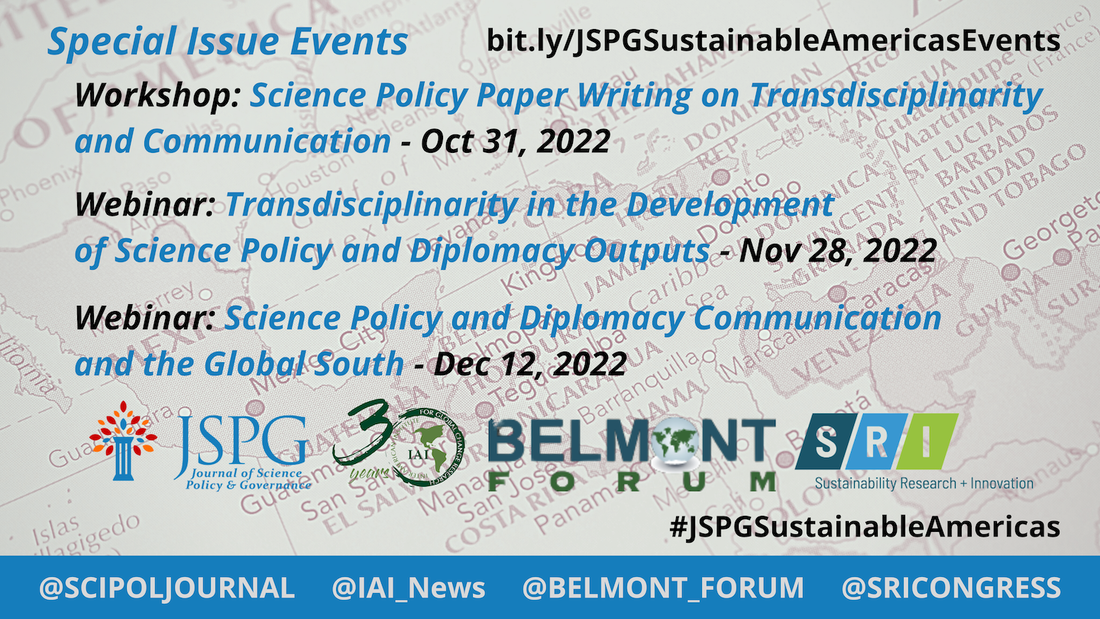 Map of the Americas background image. Special Issue Events. bit.ly/JSPGSustainableAmericasEvents Workshop: Science policy writing on transdisciplinarity and communication - Oct 31, 2022. Webinar: Transdisciplinarity in the development of science policy and diplomacy outputs - Nov 28, 2022. Webinar: Science policy and diplomacy communication and the global south - Dec 12, 2022. Logos of JSPG, IAI, Belmont Forum and SRI Congress. #JSPGSustainableAmericas