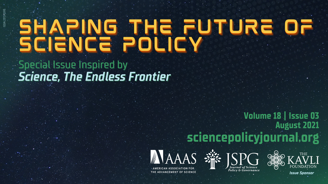 Cover page graphic for the JSPG Volume 18, Issue 03. Text reads: Shaping the Future of Science Policy. Special Issue Inspired by Science, The Endless Frontier. Volume 18, Issue 03. August 2021. Sciencepolicyjournal.org. ISSN 2372-2193. Logos of American Association for the Advancement of Science (AAAS), Journal of Science Policy & Governance (JSPG), The Kavli Foundation - Issue Sponsor. Background of starry night with aurora. 