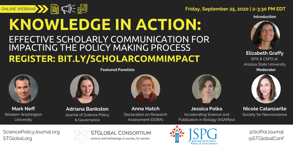 Image of the flyer for the JSPG & STGlobal Effective Scholarly Communication for Impacting the Policymaking Process Webinar held Friday, Sept. 25, 2020 from 2 to 3:30 PM EDT featuring the headshots of Elisabeth Graffy, Nicole Catanzarite, Mark Neff, Jessica Polka, Anna Hatch, and Adriana Bankston.